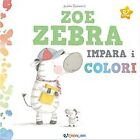 Zoe zebra impara i colori by Robaard, Jedda | Book | condition acceptable