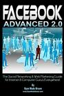 Facebook Advanced 2 0: The Social Networking & Web Marketing Guide For Inte...