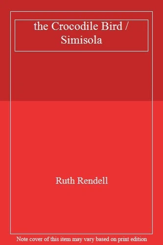 the Crocodile Bird / Simisola,Ruth Rendell - Image 1 of 1
