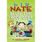 Big Nate: Blow the Roof Off! (Big Nate) - Paperback / softback NEW Peirce, Linco