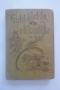 Gold Fields of the Klondike (hardcover, 1897) - Picture 1 of 11
