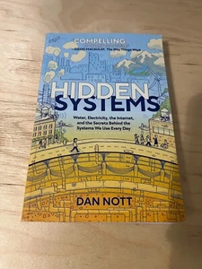 Hidden Systems: Water, Electricity, the Internet, and the Secrets Behind the Sys - Picture 1 of 2