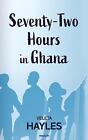 Seventy-Two Hours In Ghana By Veleta Hayles Paperback Book