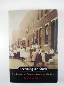 Becoming Old Stock : Paradox of German-American .. by Russell Kazal (2004, HC) - Picture 1 of 5