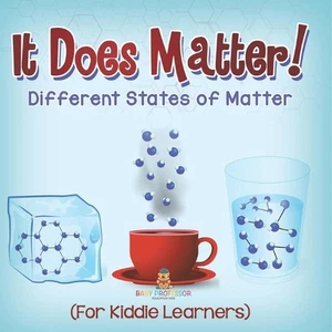 It Does Matter!: Different States of Matter (For Kiddie Learners) by Baby Profes - Picture 1 of 1