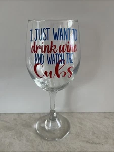 Wine Glass Chicago Cubs Fan Just Want To Drink Wine And Watch The Cubs Red Blue - Picture 1 of 3