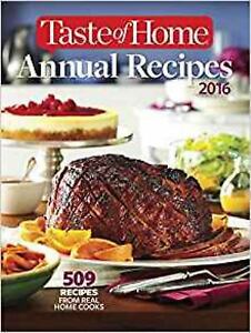 Taste of Home Annual Recipes 2016: 509 Recipes From Real Cooks by Taste of Home