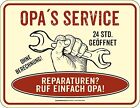 Blechschild Schild Opas Service 24 Std geffnet Reparaturen ruf einfach Opa NEU