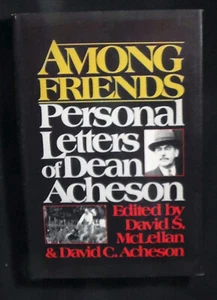Among Friends:Personal Letters of Dean Acheson HB/DJ 1st ed 1st print FINE/VG+ - Imagen 1 de 1