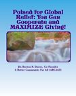 Poised For Global Relief: Cooperate And Maximize Giving. Danet 9781434896278<|