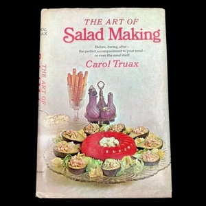 The Art of Salad Making Carol Truax Vtg 1968 Hardcover DJ Cookbook Recipes 1960s - Foto 1 di 1