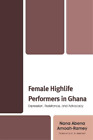 Nana Abena Amoah-Ramey Female Highlife Performers In Ghana (Tascabile)