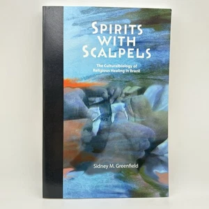 Spirits with Scalpels Religious Healing in Brazil Sidney Greenfield Ethnography - Picture 1 of 5