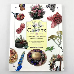 Fragrant Crafts by Pamela Westland Hardcover Book 1993 Posies Pomanders Wreaths - Bild 1 von 15