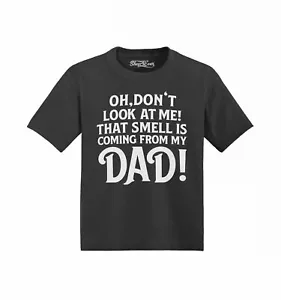Don't Look At Me! That Smell Coming Dad Toddler Cotton T-Shirt Fun Shirts - Picture 1 of 19