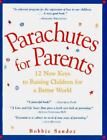 Parachutes For Parents 12 New Keys To Raising Chidren For A Better World