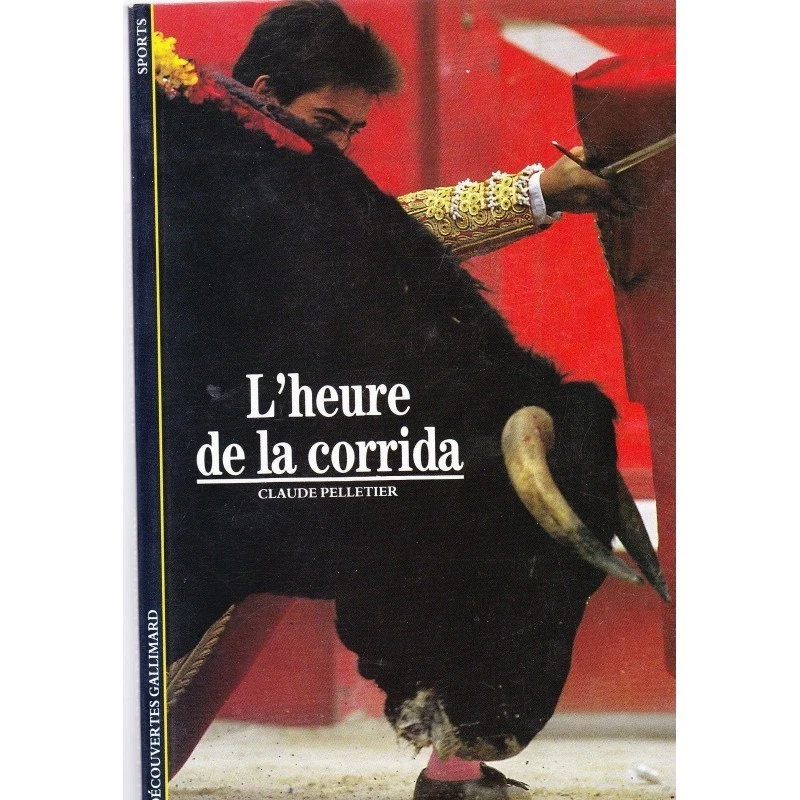 L'HEURE DE LA CORRIDA par Claude PELLETIER Des origines à nos jours illustration - Photo 1/1
