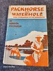 Packhorse and Waterhole 1st Overlanders to the Kimberleys by Gordon Buchanan