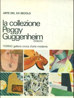 ARTE DEL XX SECOLO: LA COLLEZIONE PEGGY GUGGENHEIM AA.VV. - Immagine 1 di 2