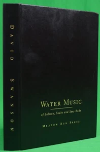 "Water Music: Of Salmon, Saabs And Spey Rods" 1999 SWANSON, David - Bild 1 von 9
