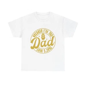 Because I Am The Dad Thats Why Unisex Heavy Cotton Tee - Picture 1 of 37