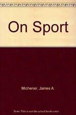 On Sport By James A. Michener. 0436279630