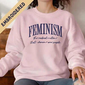 Embroidered Feminism Sweatshirt, Feminist Shirt, Women's March, Equality - Picture 1 of 9