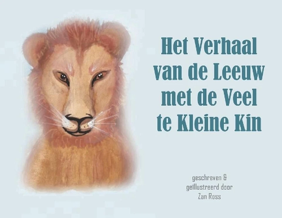 Het Verhaal Van de Leeuw Met de Veel Te Kleine Kin by Zan Ross (Dutch) Paperback - Image 1 of 1