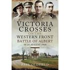 Victoria Crosses On The Western Front   Battle Of Alber   Paperback  Softback N