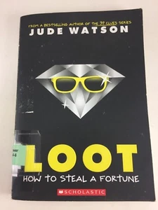 LOOT - HOW TO STEAL A FORTUNE BY JUDE WATSON SCHOLASTIC PAPERBACK - Foto 1 di 2