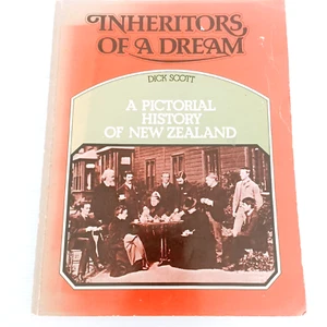 Inheritors of A Dream Dick by Scott - A Pictorial History of New Zealand - Picture 1 of 20