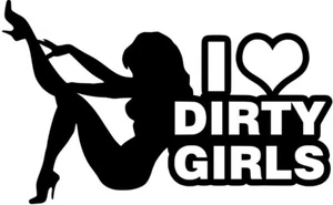 I Love Dirty Girls Vinyl Decal Sticker Heart Sexy Silhouette - Pick Size & Color - Picture 1 of 2