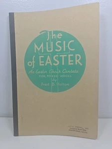 THE MUSIC OF EASTER CHOIR CANTATA FOR MIXED VOICES BY FRED B. HOLTON 1948 - Picture 1 of 8