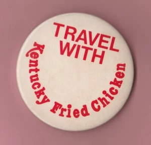 VINTAGE TRAVEL WITH KENTUCKY FRIED CHICKEN ADVERTISING PIN BACK BUTTON  - Picture 1 of 1