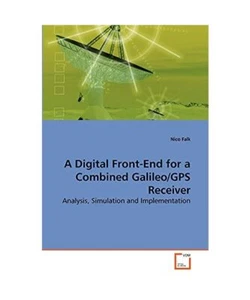 A Digital Front-End for a Combined Galileo/GPS Receiver: Analysis, Simulation an - Bild 1 von 1