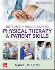 Dutton's Introduction to Physical Therapy and Patient Skills by Mark Dutton