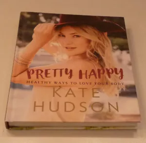 Pretty Happy : Healthy Ways to Love Your Body by Kate Hudson (Hardcover) - Picture 1 of 2