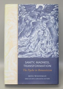 Sanity, Madness, Transformation The Psyche in Romanticism Woodman 2005 1st Ed EX - Picture 1 of 7