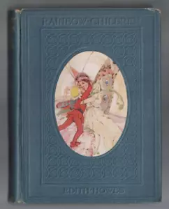 ANTIQUARIAN CHILDRENS ,RAINBOW CHILDREN by EDITH HOWES pbl 1914 - Bild 1 von 3