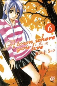 A Town Where You Live n.  6 di Kouji Seo ed. GP NUOVO - Foto 1 di 1