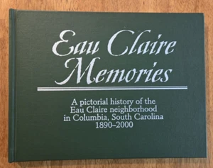 Eau Claire Memories, Pictorial History of Eau Claire Neighborhood, Columbia, SC - Picture 1 of 10