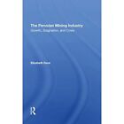 The Peruvian Mining Industry: Growth, Stagnation, and C - Hardcover NEW Dore, El