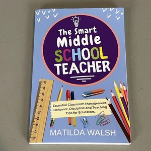 The Smart Middle School Teacher Essential Classroom Management Matilda Walsh - Imagen 1 de 8