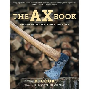 The Ax Book Lore and Science of the Woodcutter by D. Cook 8.5 x 11 in 134 Pages - Picture 1 of 2