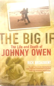 The Big If: Leben und Tod von Johnny Owen von Rick Broadbent (2007,... - Bild 1 von 2