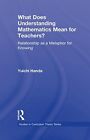 What Does Understanding Mathematics Mean For Te. Handa Paperback<|