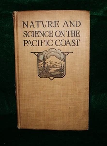 Nature And Science On The Pacific Coast 1915 HC Illustrated 1st Ed. - Picture 1 of 16