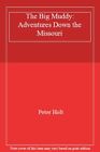 The Big Muddy: Adventures Down the Missouri By Peter Holt