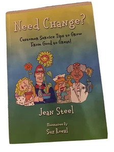 Need Change? : Customer Service Tips to Help You Happily Grow from Good to Great - Picture 1 of 1