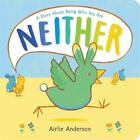Neither: A Story About Being Who You Are By Airlie Anderson Hardcover Book